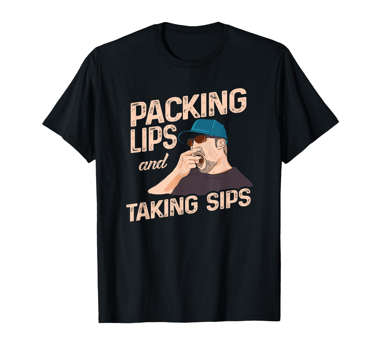 Chewing Tobacco Packing Lips and Taking Sips T-shirt T-Shirt
