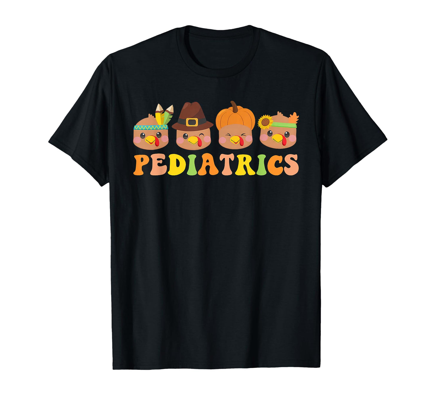 Cute Turkeys Pediatrics Pumpkin Thanksgiving Fall PEDS Nurse T-Shirt