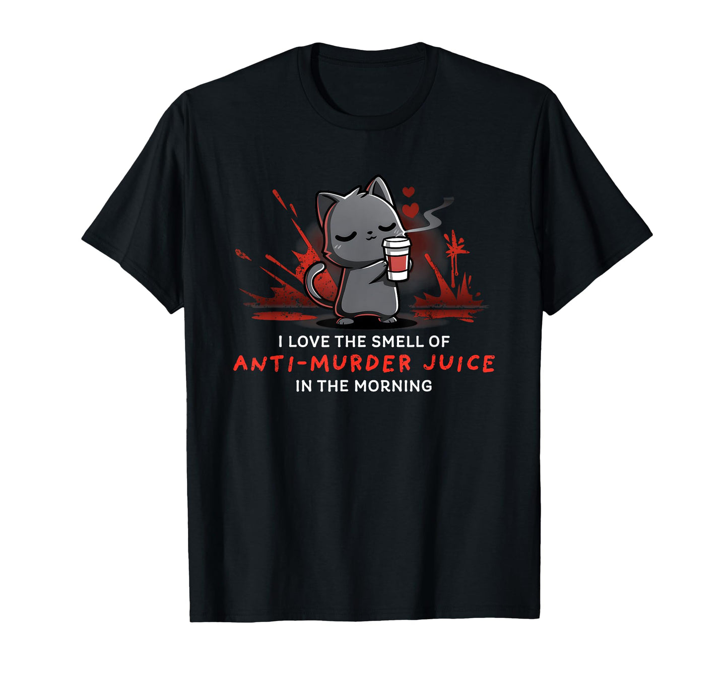 Cat Drink Coffee I Love The Smell Of Anti Murder Juice T-Shirt for Men Women