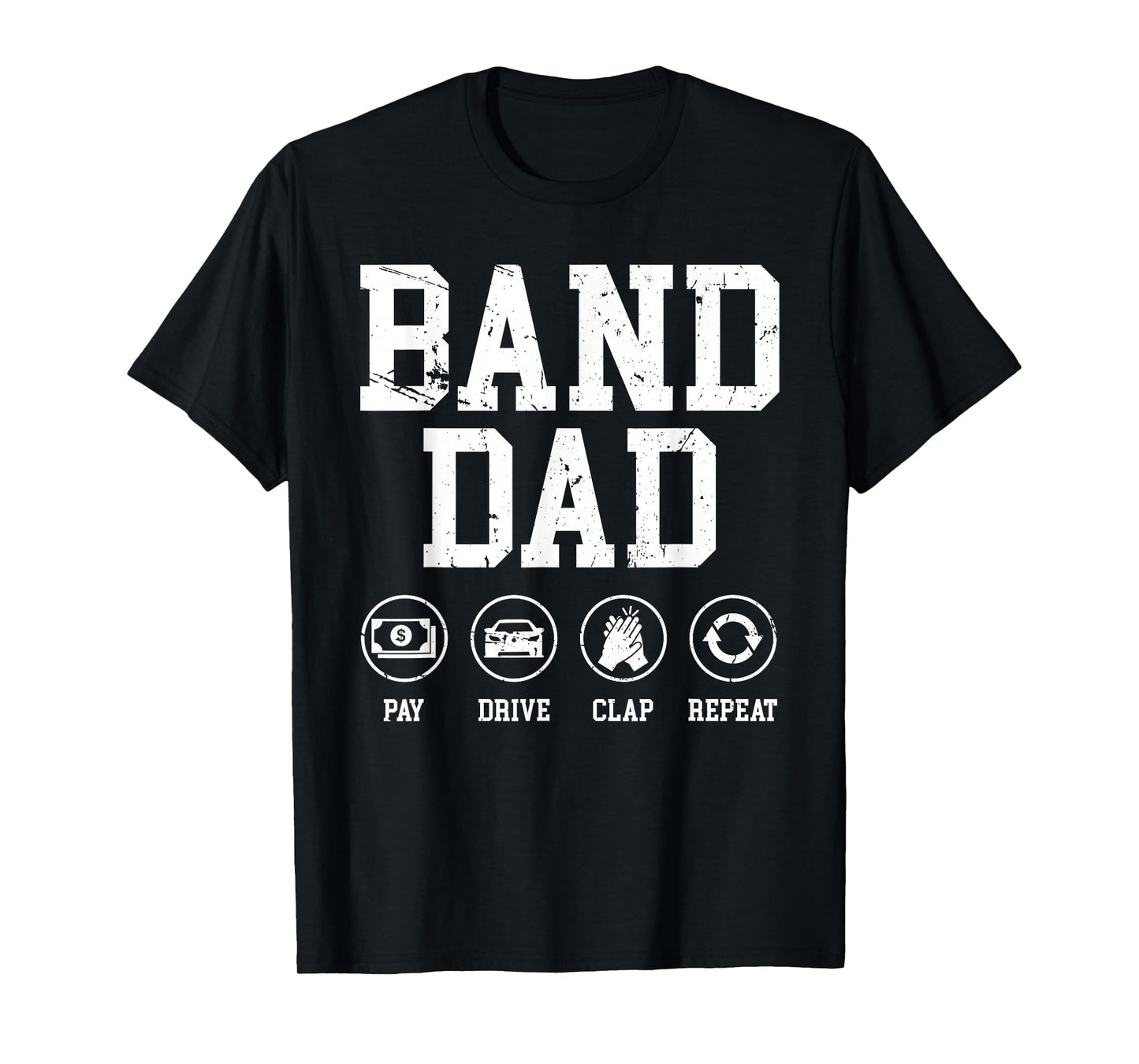 Band Dad Pay Drive Clap Repeat Marching Band Dad T-Shirt