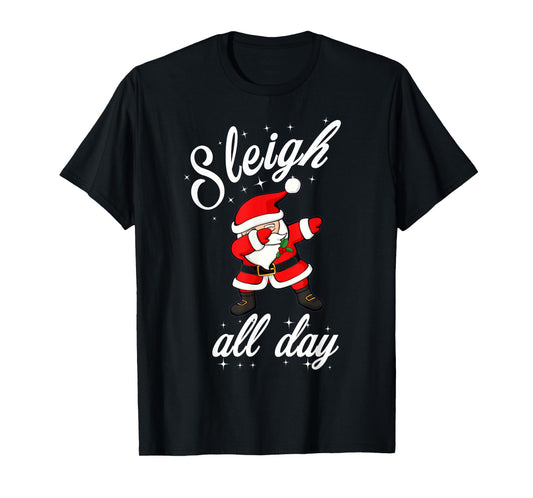 Sleigh All Day Dabbing Santa Funny Christmas Shirt T-Shirt