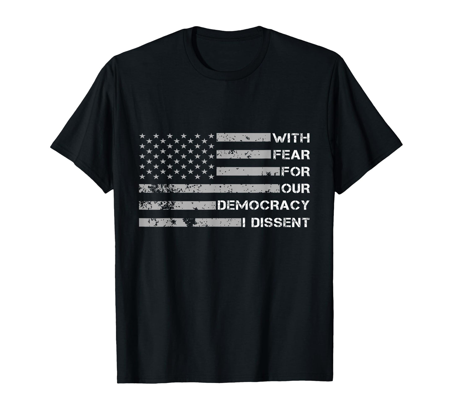 with Fear for Our Democracy I Dissent T-Shirt
