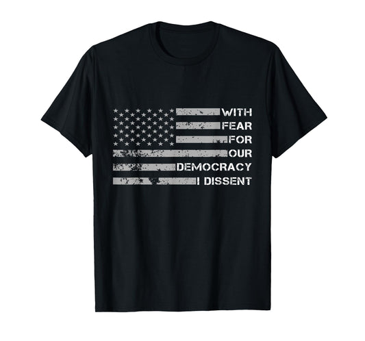 with Fear for Our Democracy I Dissent T-Shirt