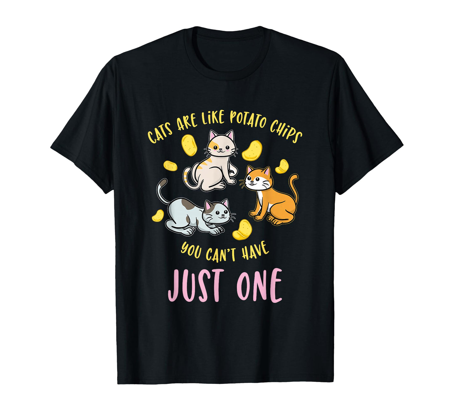 Cats Are Like Potato Chips Funny Cat Lover Gift T-Shirt