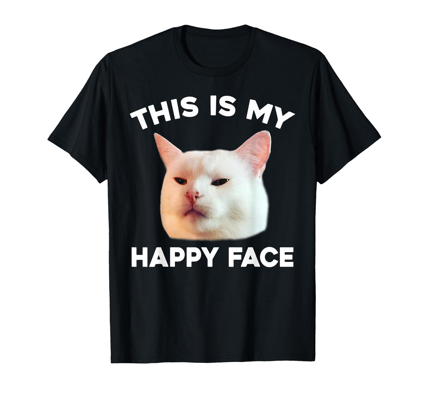 This Is My Happy Face Smudge The Cat Meme Sarcastic Saying T-Shirt