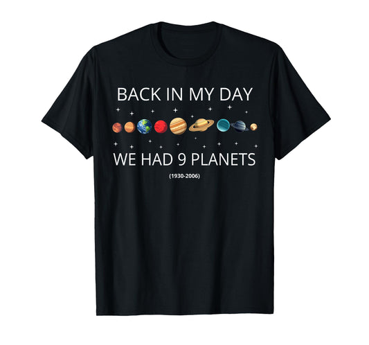 Back In My Day We Had 9 Planets - Science & Pluto Astronomy T-Shirt