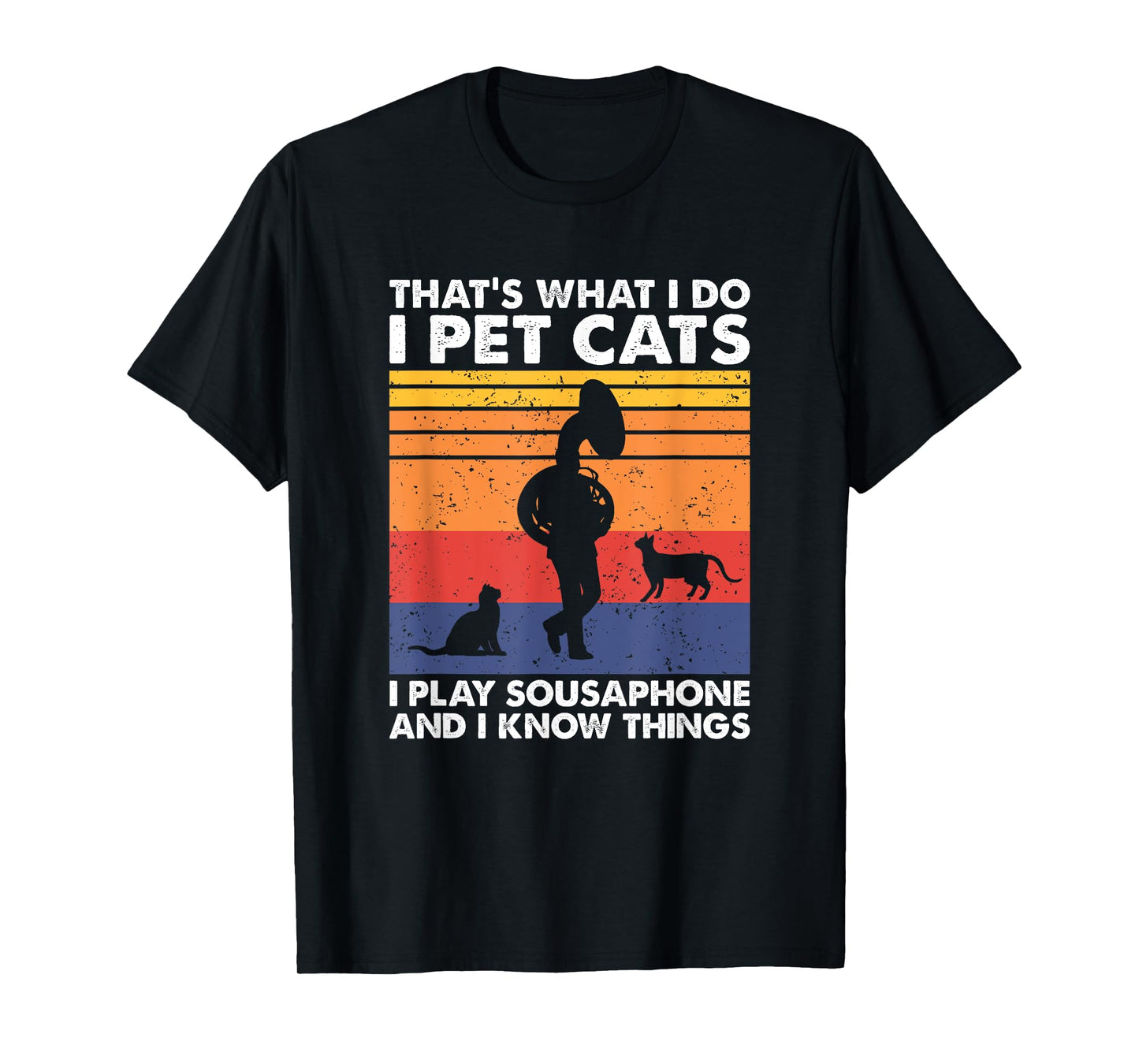 I Pet Cats I Play Sousaphone And I Know Things, Sousaphonist T-Shirt