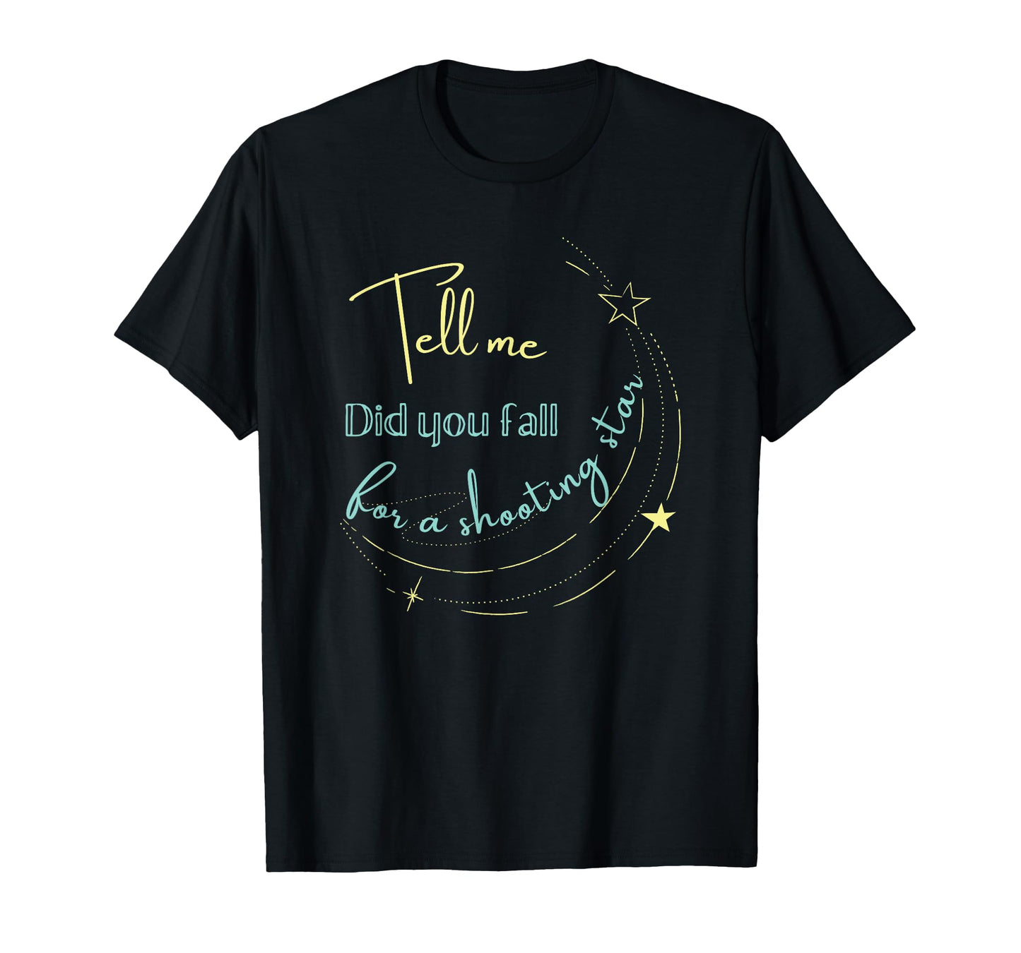 Tell Me Did You Fall For a Shooting Star T-Shirt
