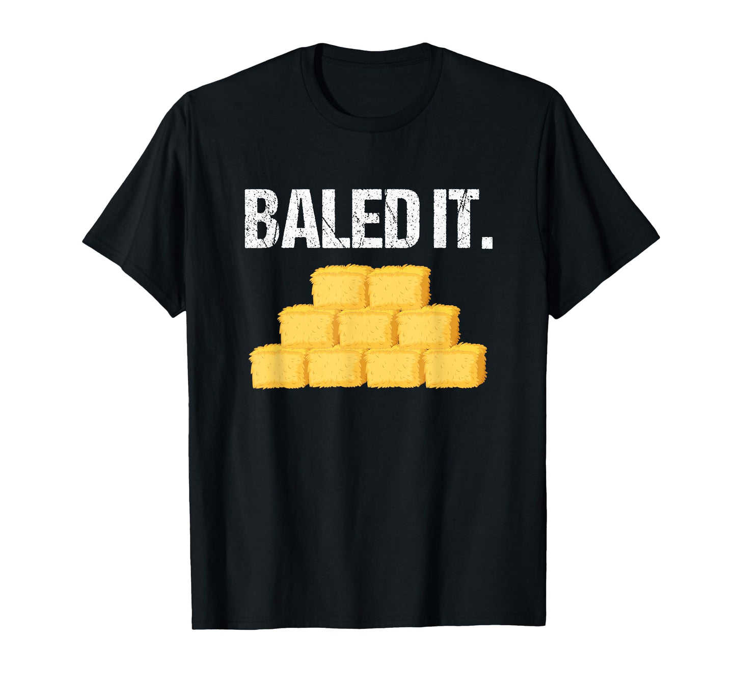 Baled It Shirt Funny Farmer Tshirt Farming Humor Farm Joke T-Shirt