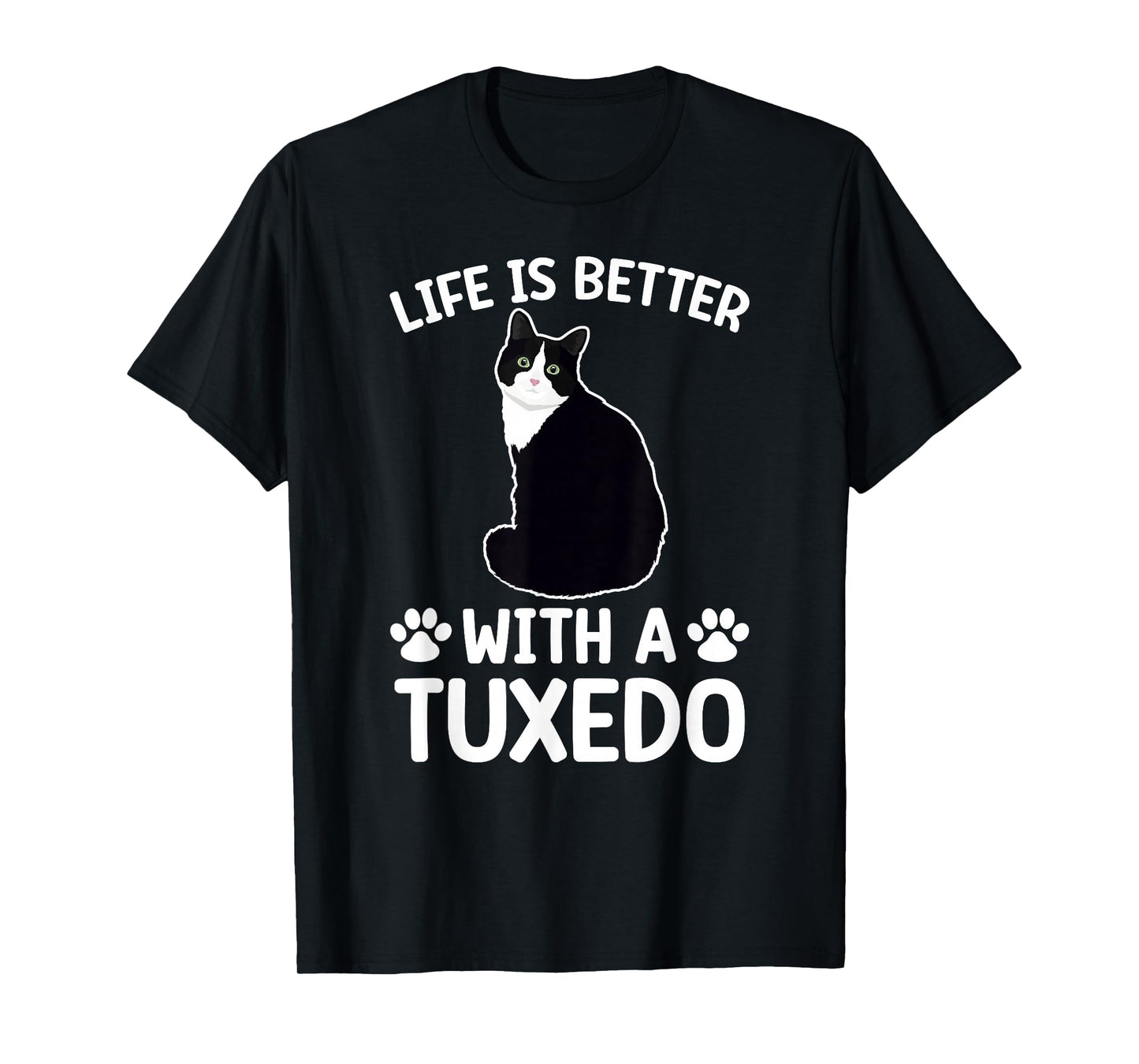 Life Is Better With A Tuxedo Cat Lover Tuxedo Cat Owner T-Shirt
