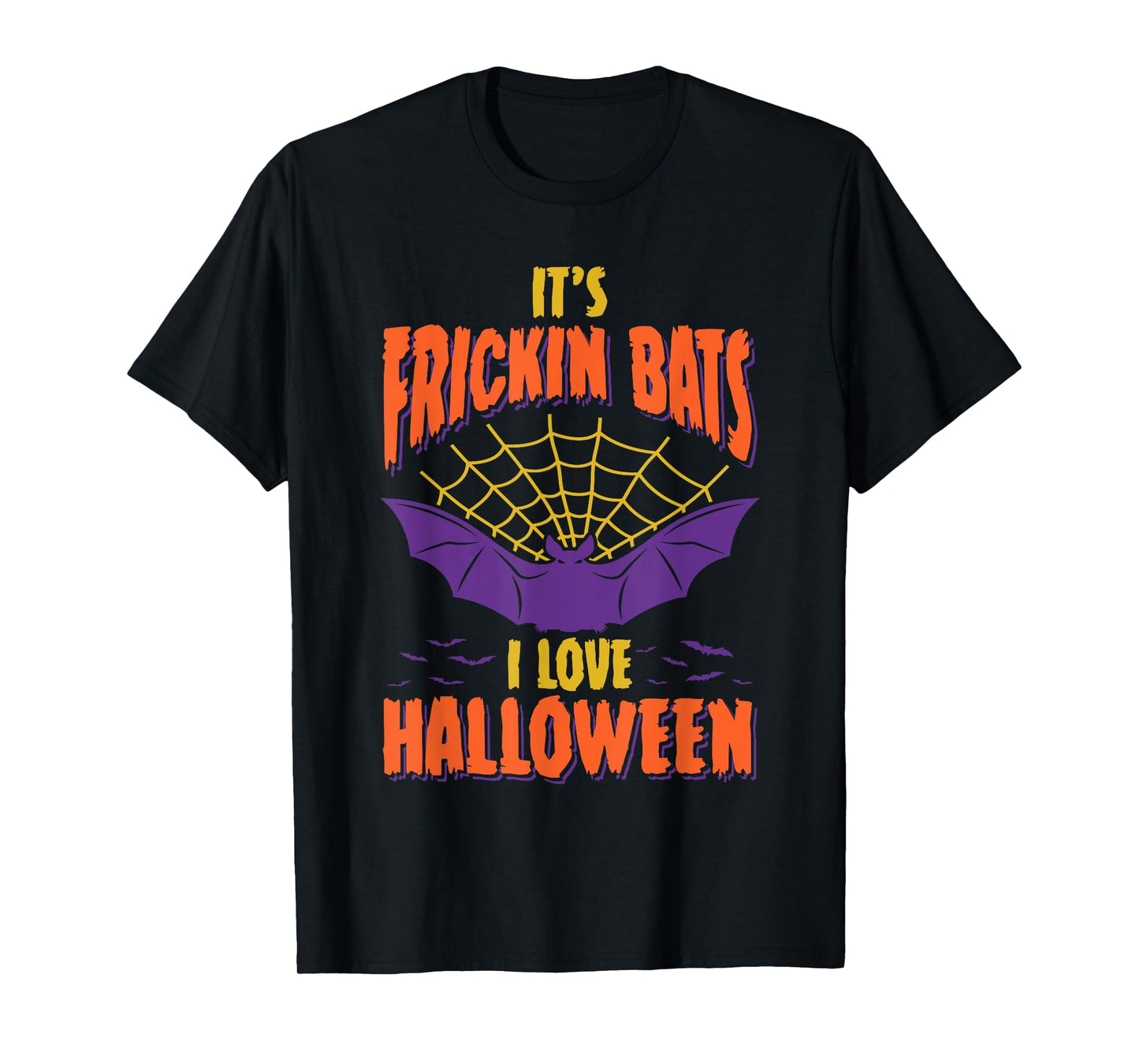 Halloween 2025 It's Frickin Bats I Love Halloween T-Shirt
