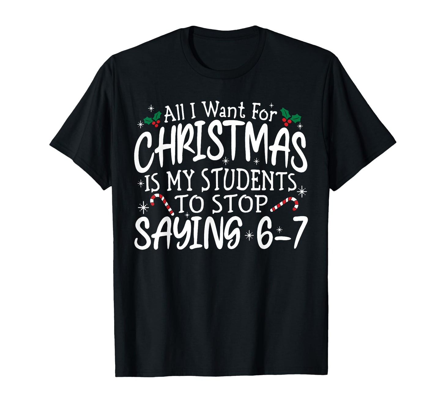 Students Saying 6-7 67 Six Seven Funny Teacher Christmas T-Shirt