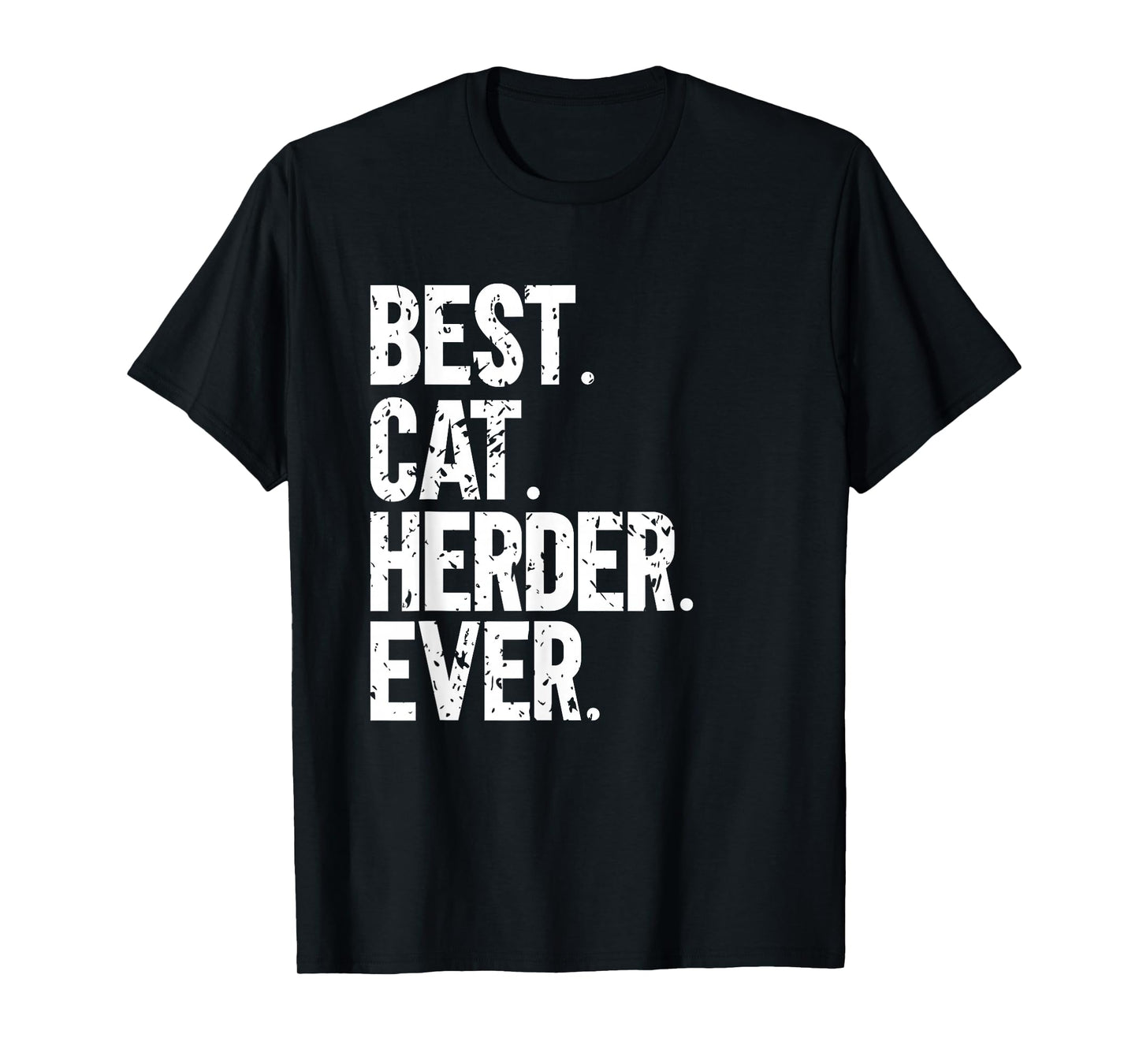 Best Cat Herder Ever Funny Herding Cats Humorous T-Shirt