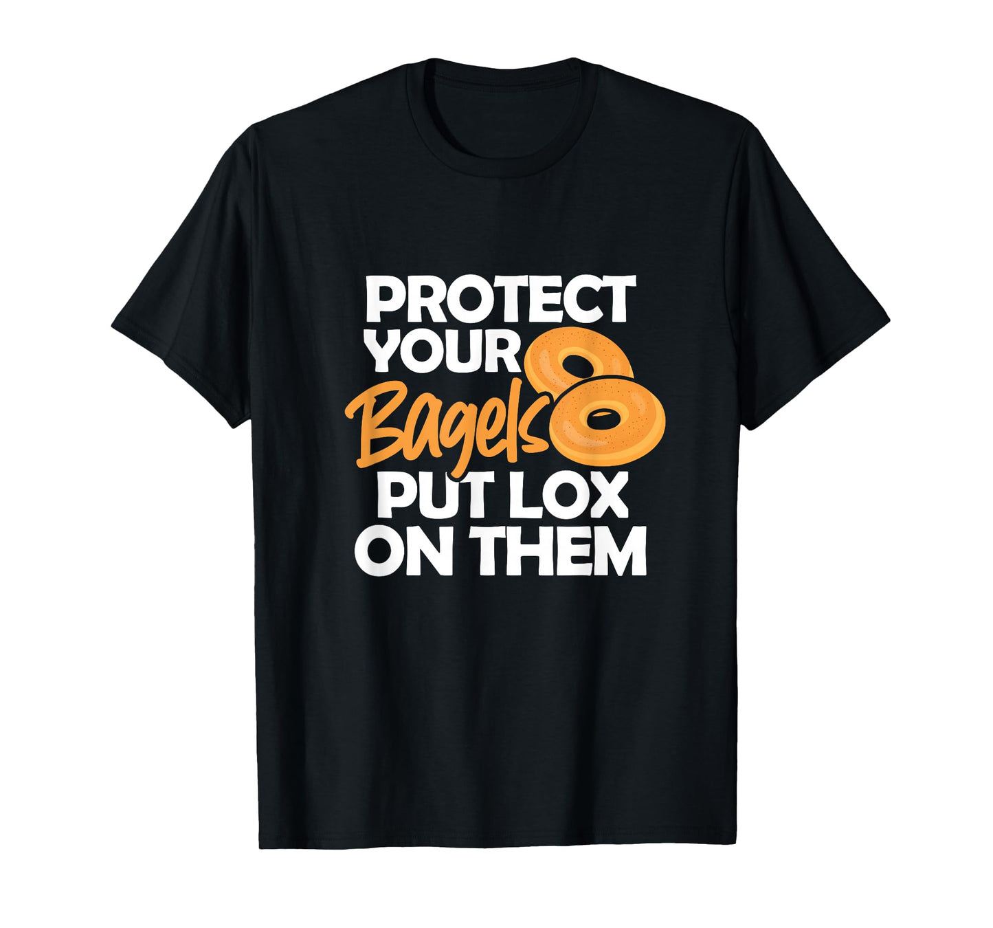 Bagel Funny Protect Your Bagels Put Lox On Them T-Shirt
