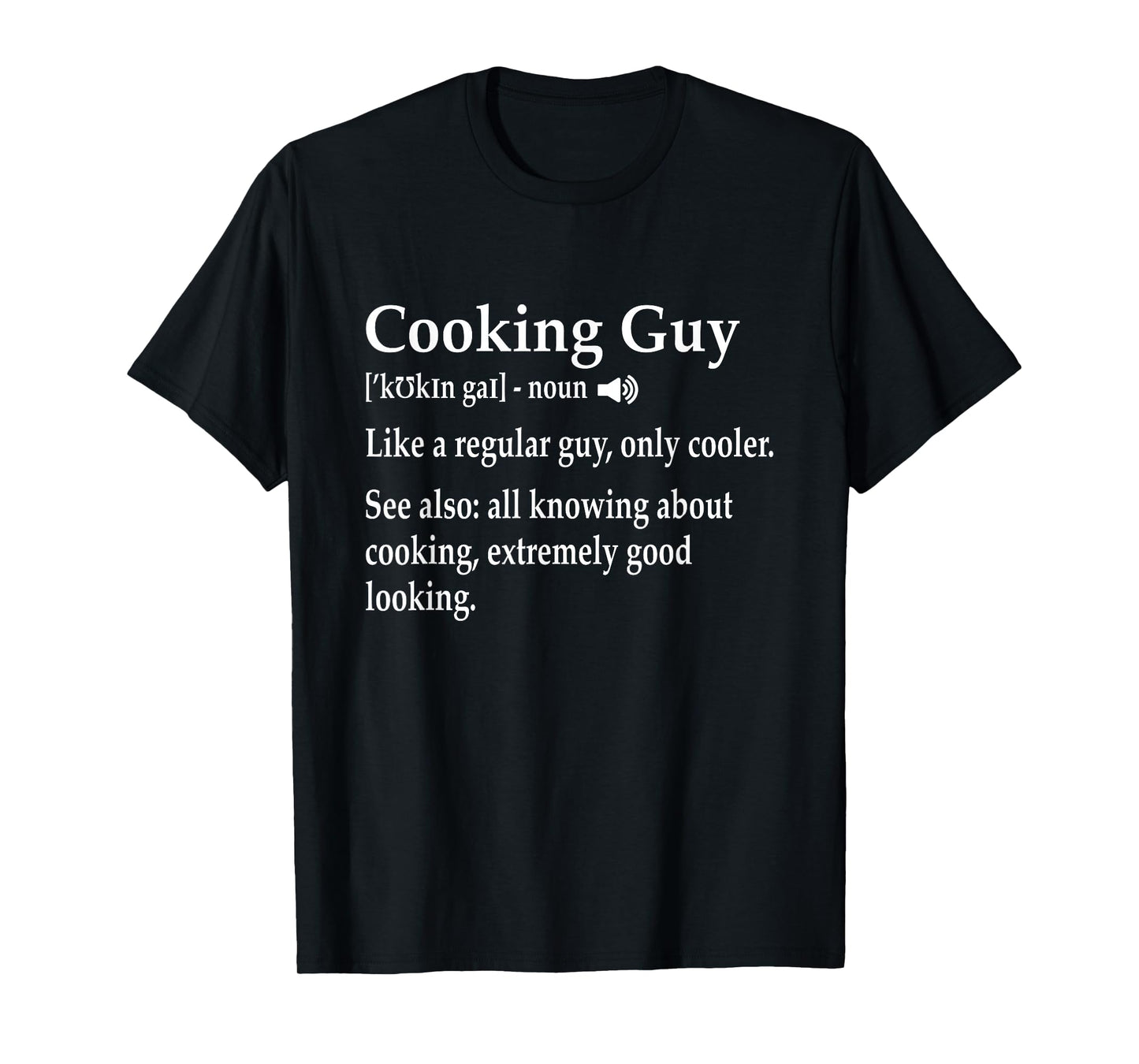 Cooking Guy Definition for Cook Chef Culinary School Student T-Shirt