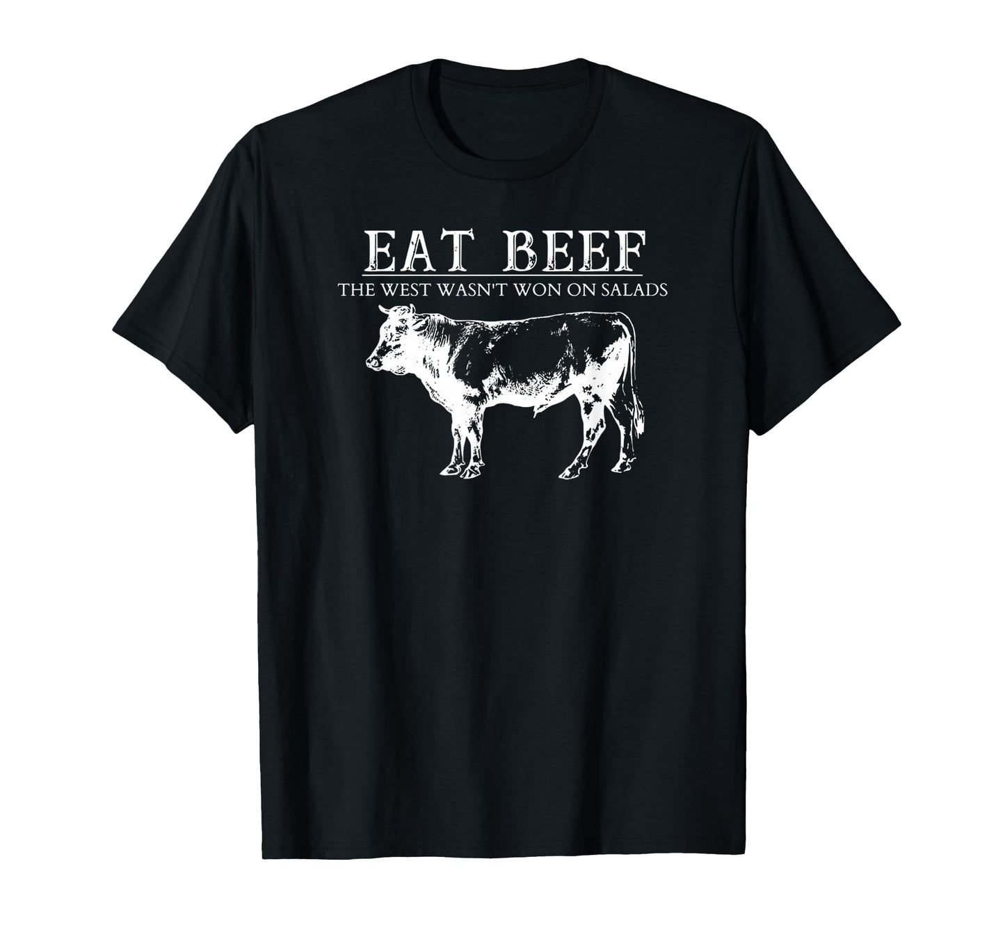 Eat Beef The West Wasn't Won On Salad BBQ Funny Beef Cow T-Shirt