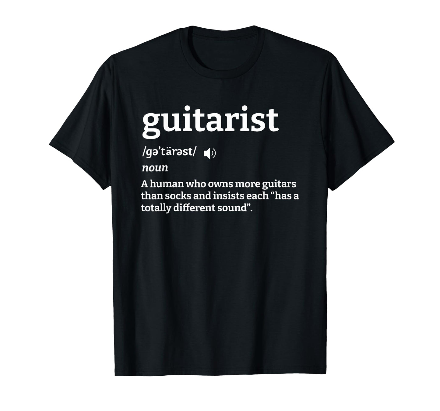 Guitarist Definition A Human Who Owns More Guitars T-Shirt