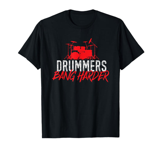 Drummers Bang Harder Drumming Drum Set Drums Player T-Shirt