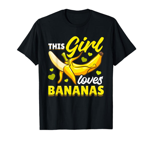 Banana Fruit - This Girl Loves Bananas T-Shirt