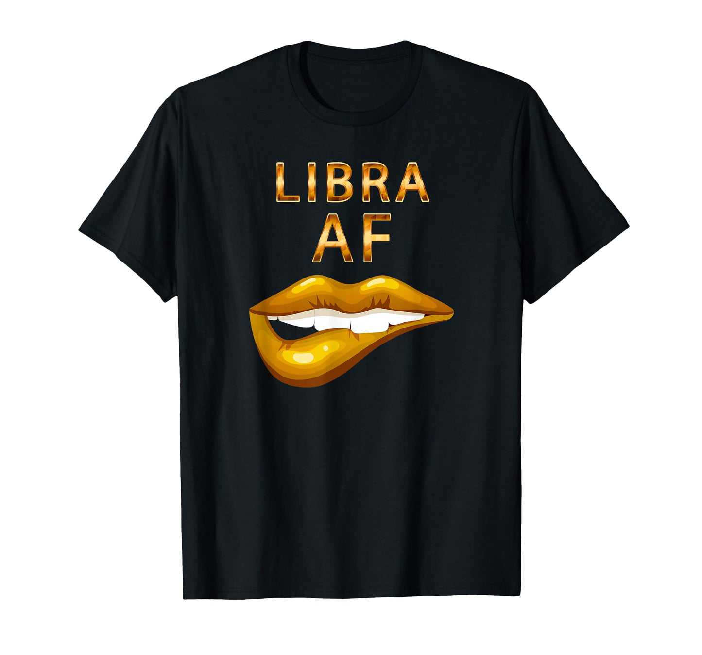 Libra Af Gold Sexy Lip Birthday Gift T-Shirt