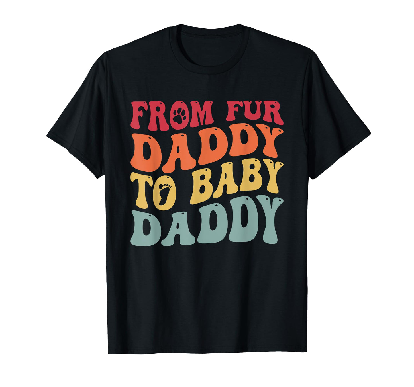 From Fur Daddy To Baby Daddy Funny Pregnancy T-Shirt