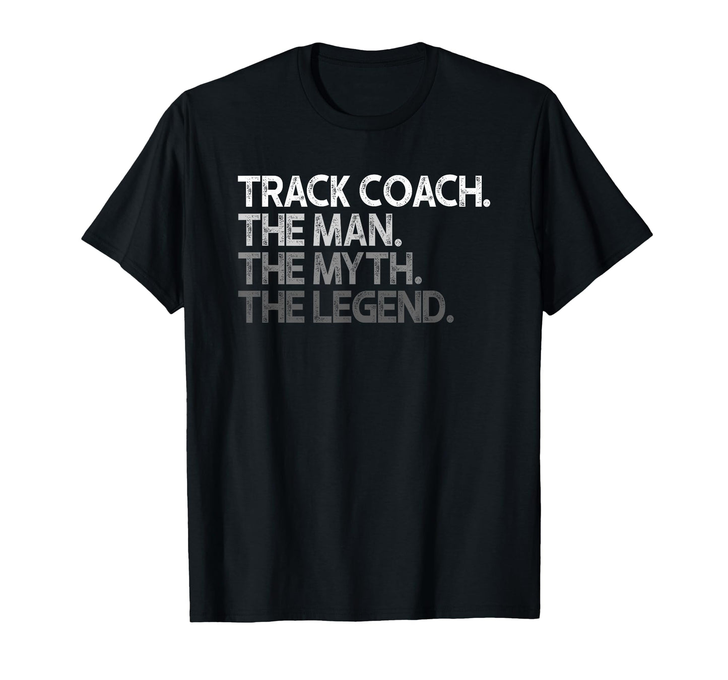 Track Coach The Man Myth Legend Gift T-Shirt