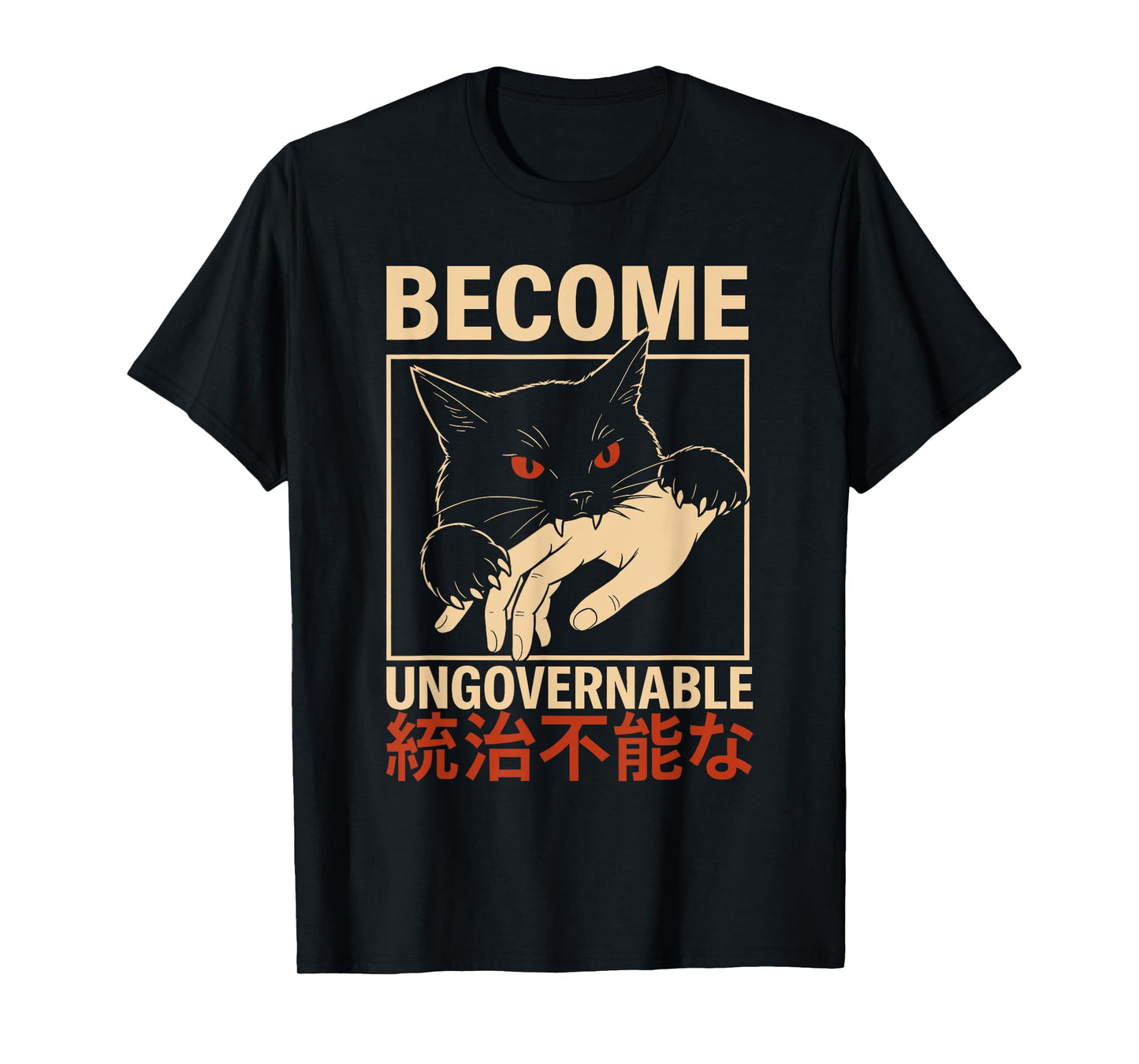 Become Ungovernable Cat Funny Japanese Meme Men Women T-Shirt