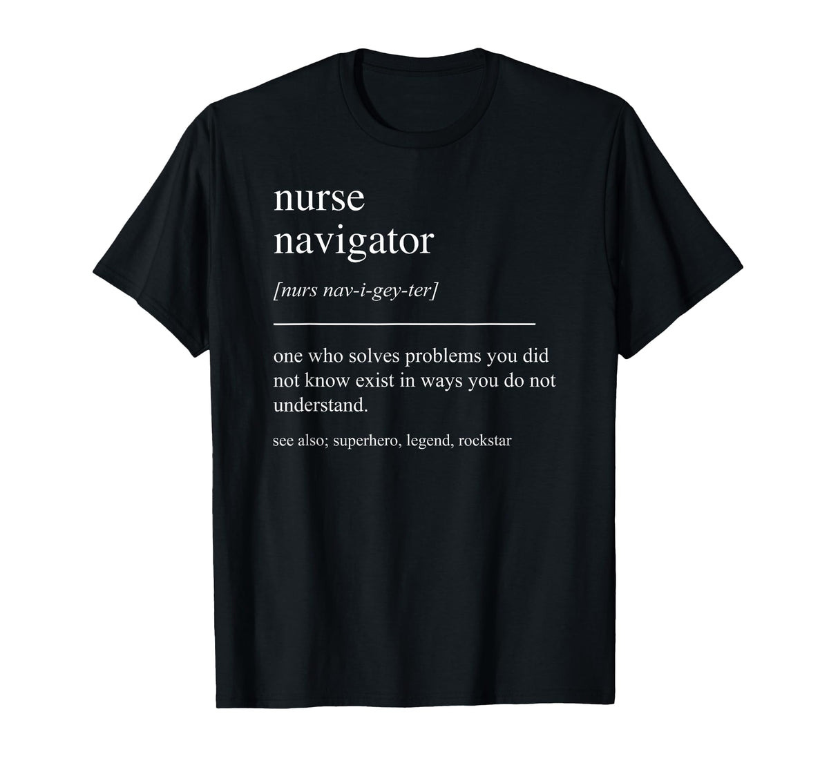Funny Nurse Navigator Definition Nursing Appreciation T-Shirt