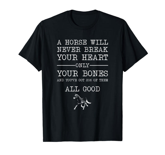 A Horse Will Never Break Your Heart Funny Horseback Riding T-Shirt