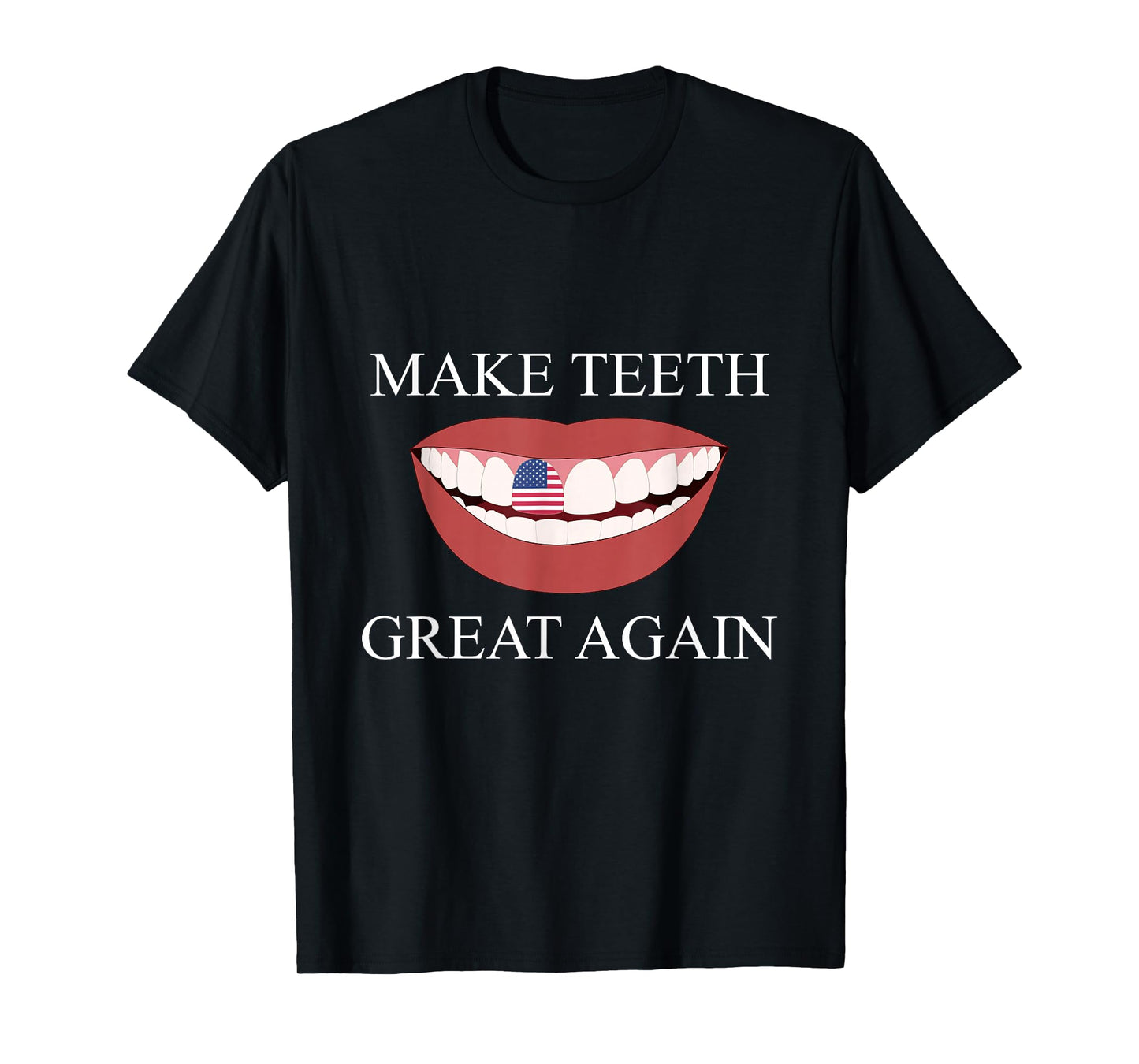 Funny Dentist Make Teeth Great Again Dental Assistant Design T-Shirt