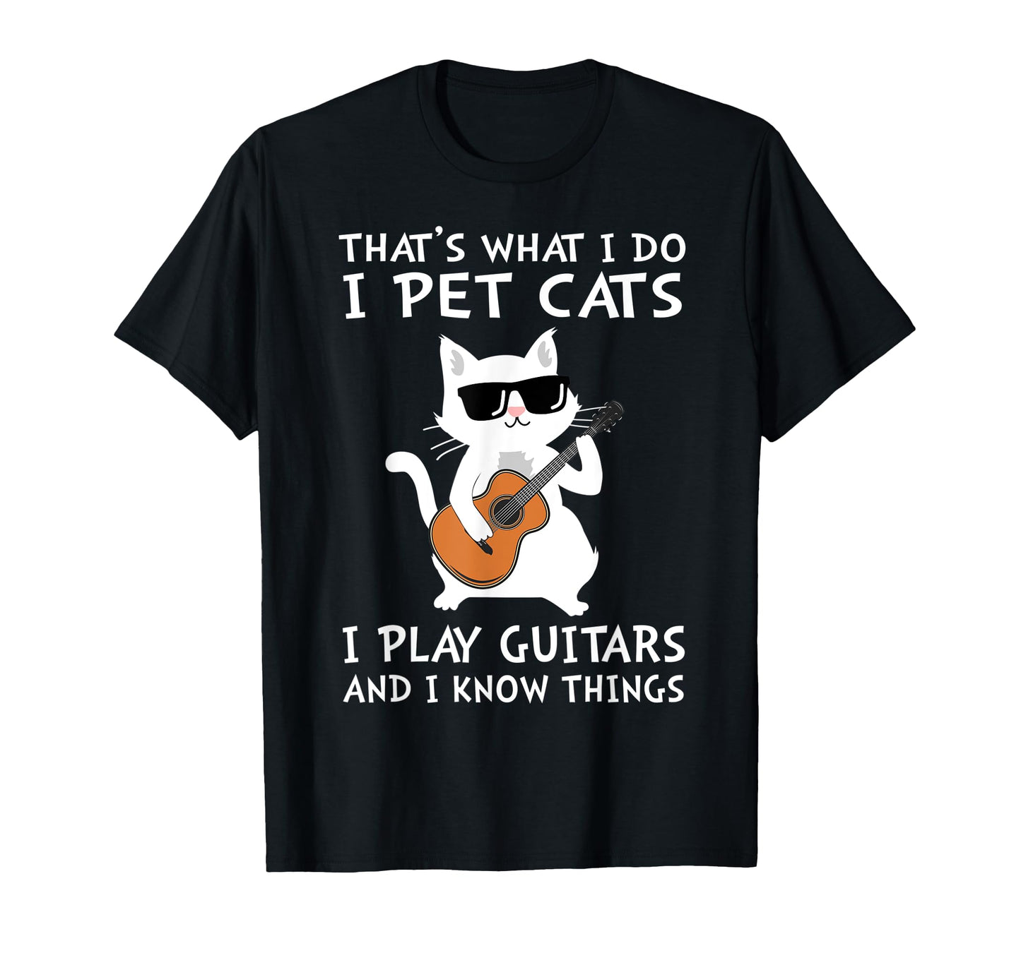 That's What I Do I Pet Cats I Play Guitars T-Shirt