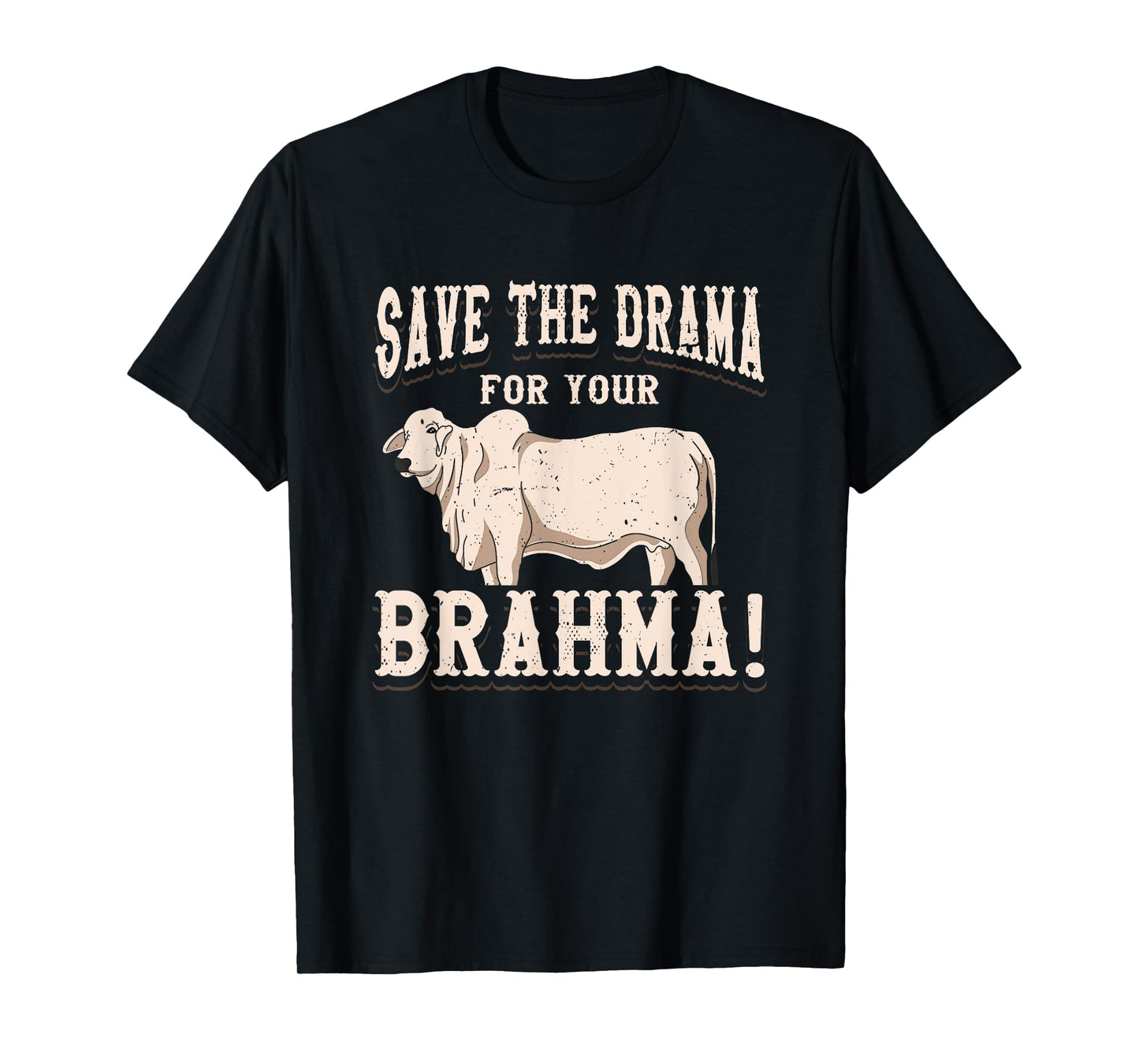 American Brahman / Brahma Beef Farmer Ranch Breed No Drama T-Shirt