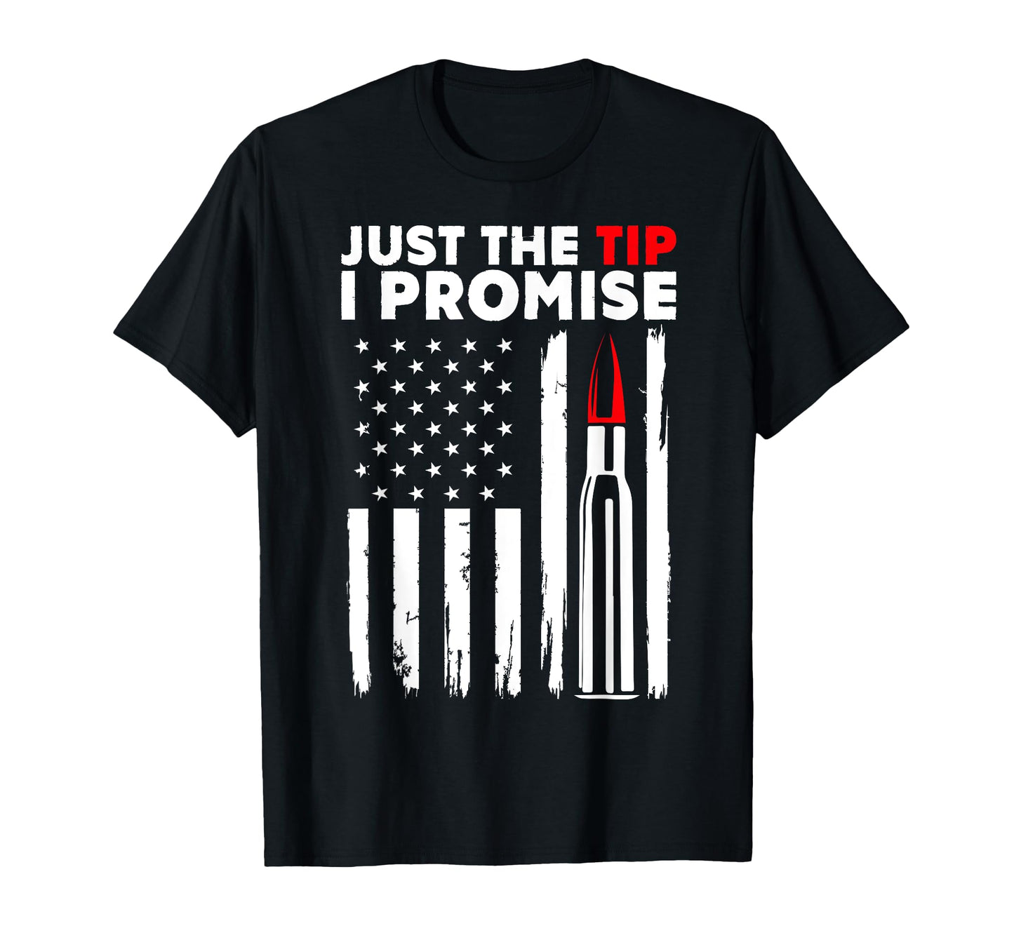 Just The Tip USA Flag Bullet Gifts T-Shirt for Women Kids Men
