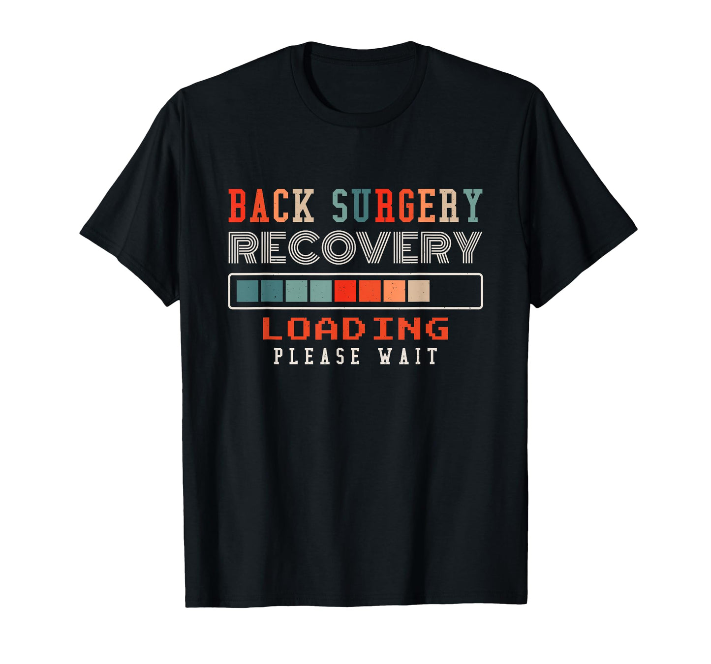 Back Surgery Recovery Loading Please Wait, Spinal Surgery T-Shirt