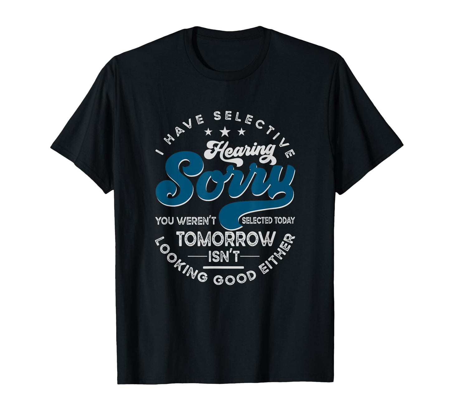 hearing, selected, selective, funny, T-Shirt