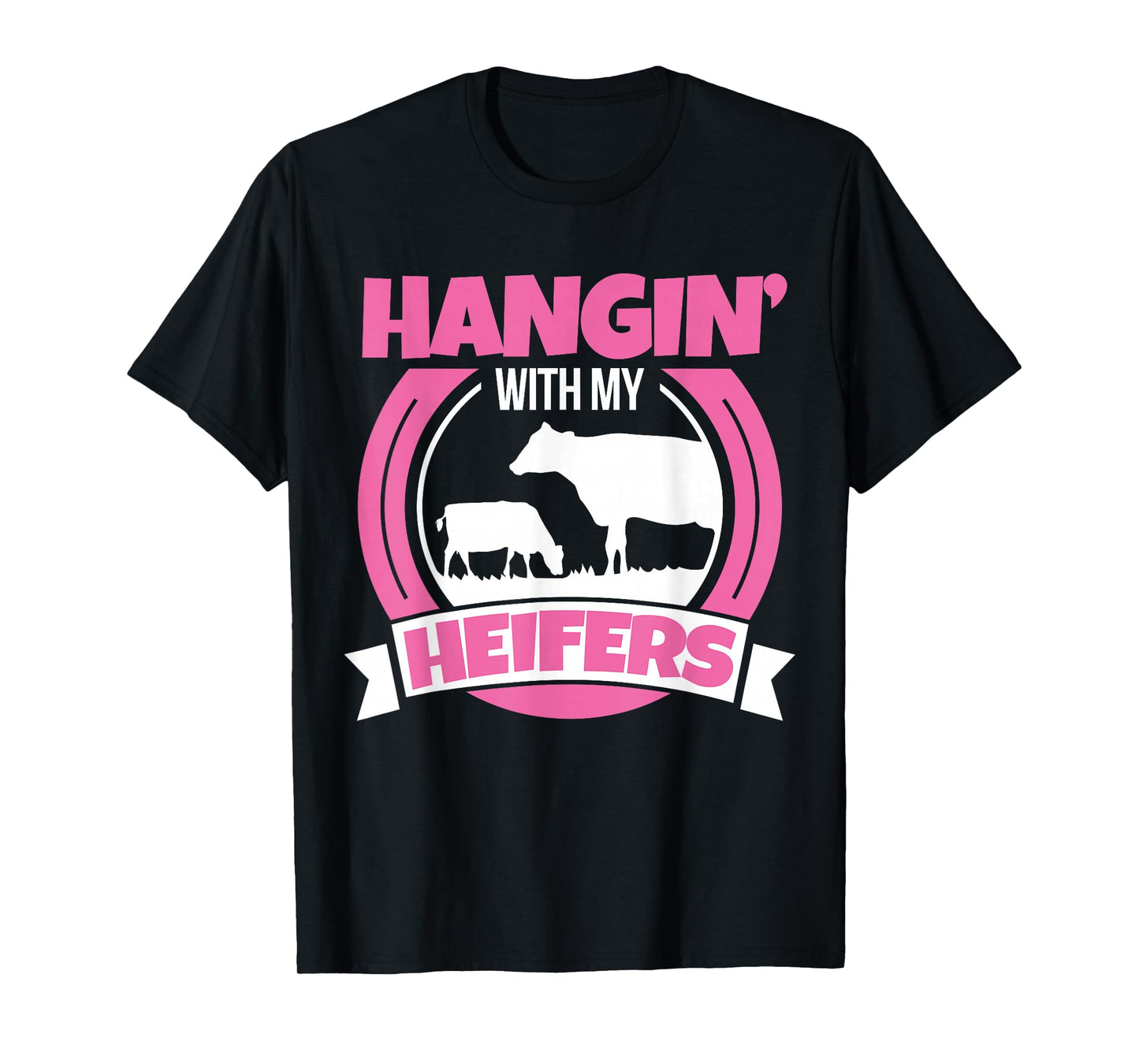 Cow Lover Cattle Farmer - Hanging With My Heifers - Cow T-Shirt