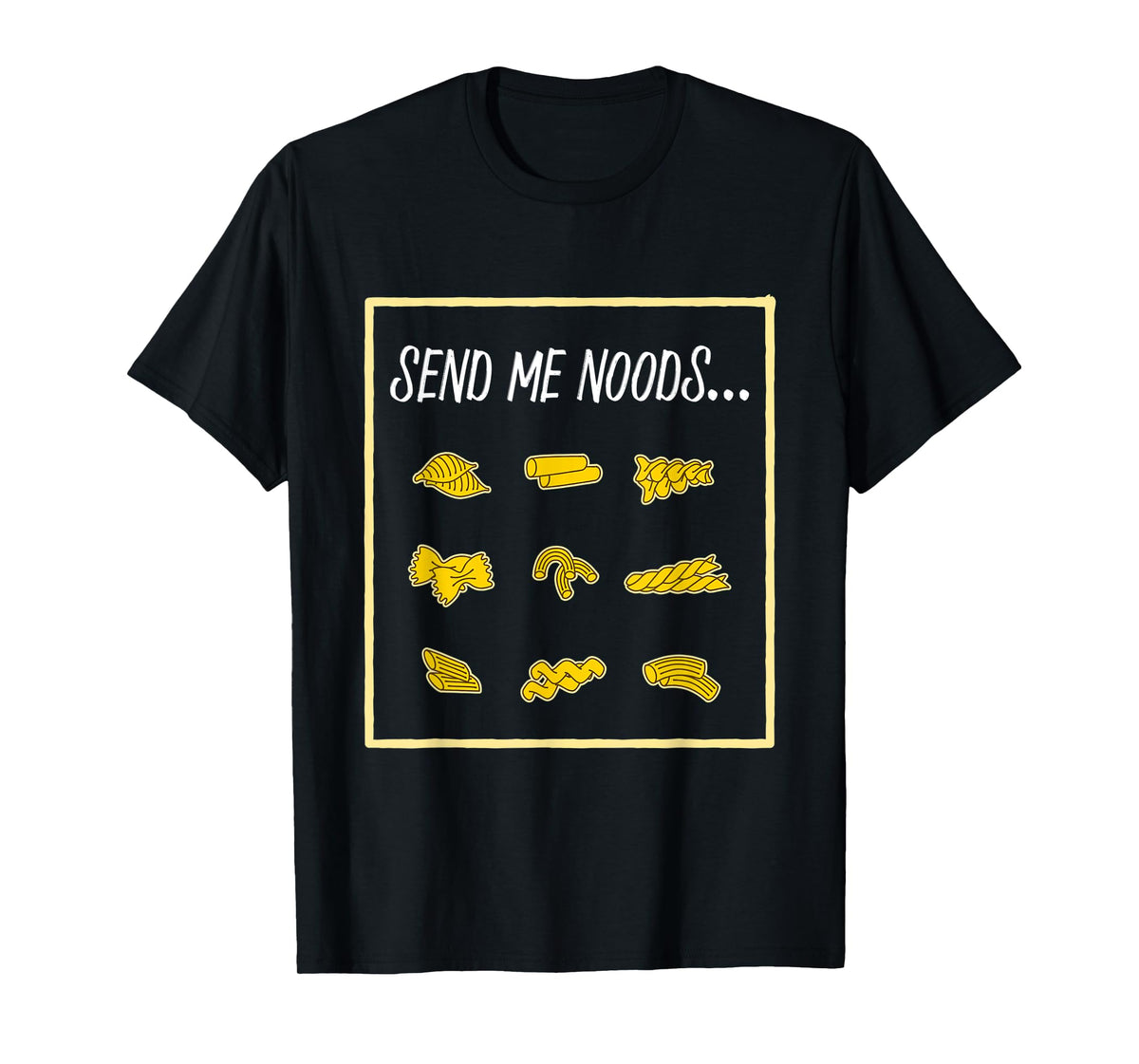 Funny Pasta Send Me Noods Food & Cooking Jokes T-Shirt
