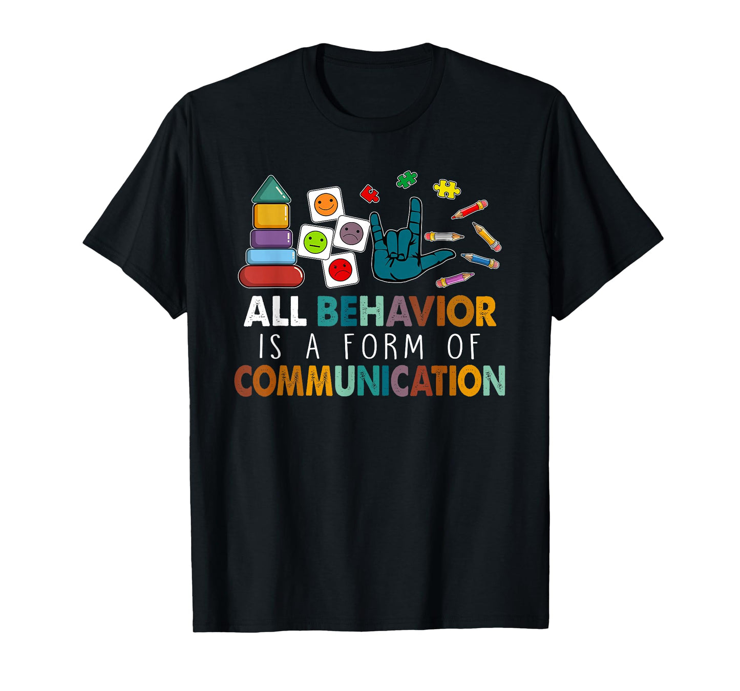 All Behavior is A Form of Communication Autism SPED Teacher T-Shirt