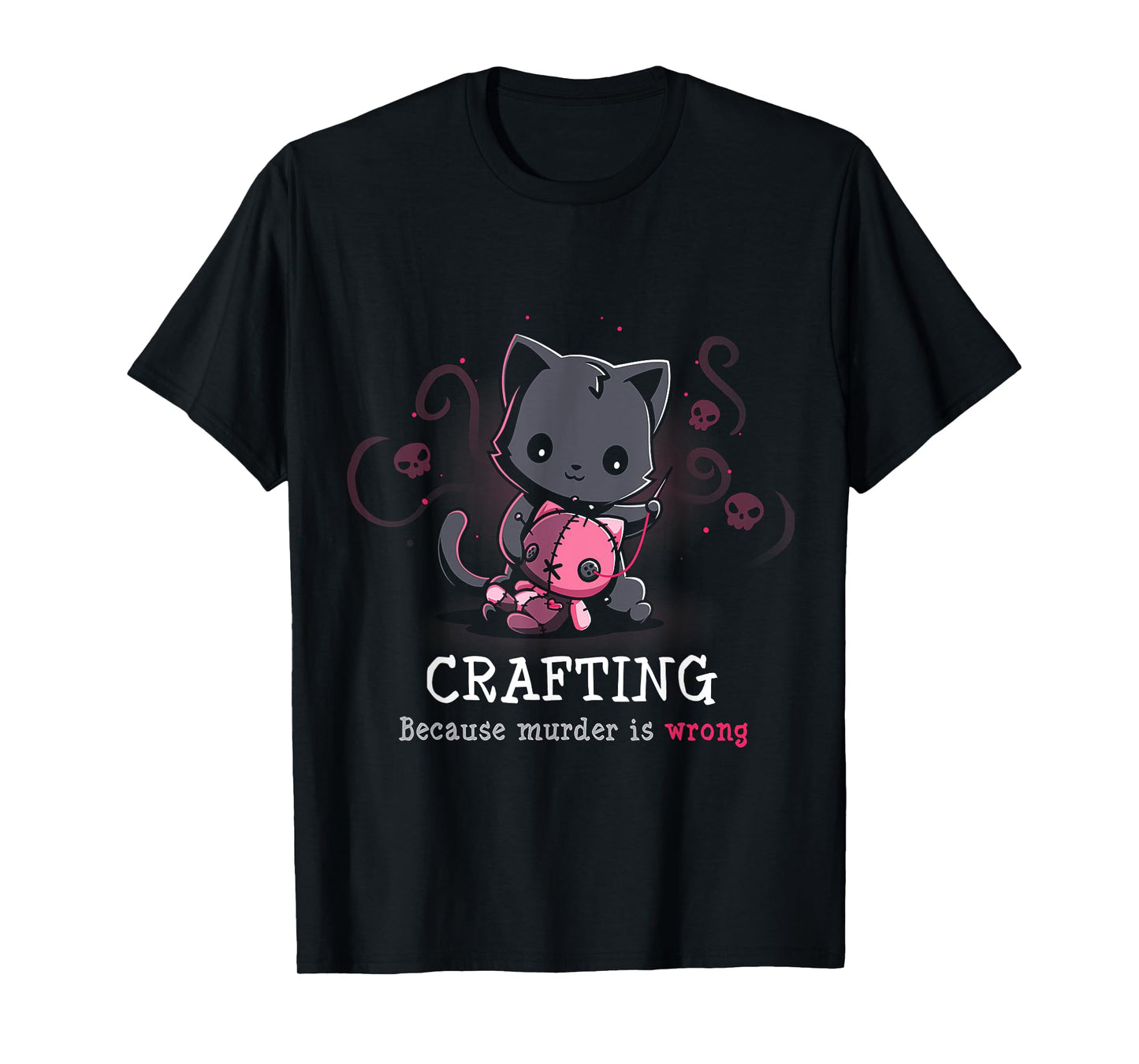 Crafting Because Murder Is Wrong T-Shirt