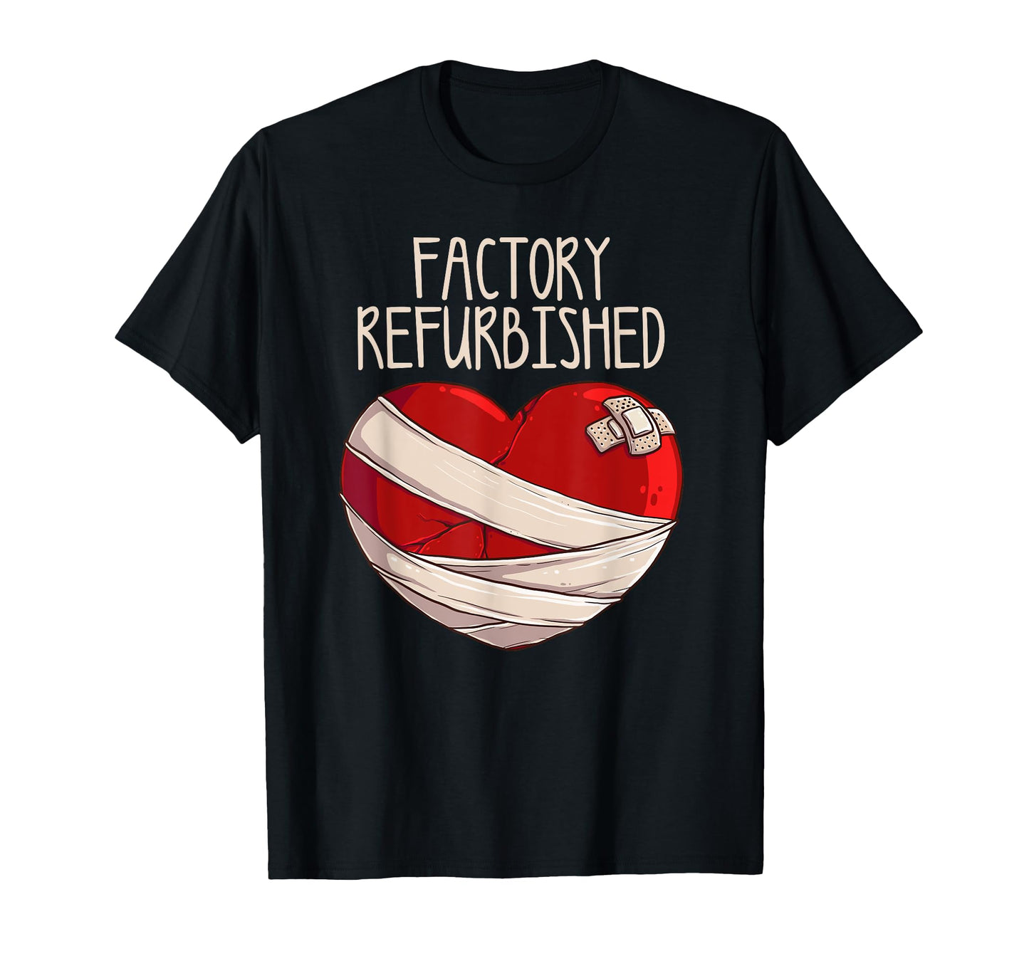 Cool Factory Refurbished Heart Funny Open Heart Surgery Gift T-Shirt
