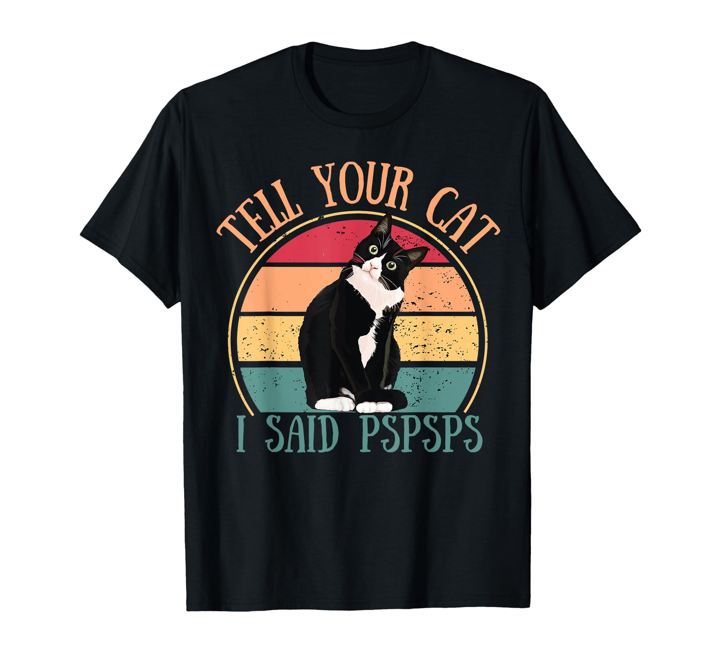 Funny Cat Retro Tell Your Cat I Said Pspsps Cat Lovers Cats T-Shirt