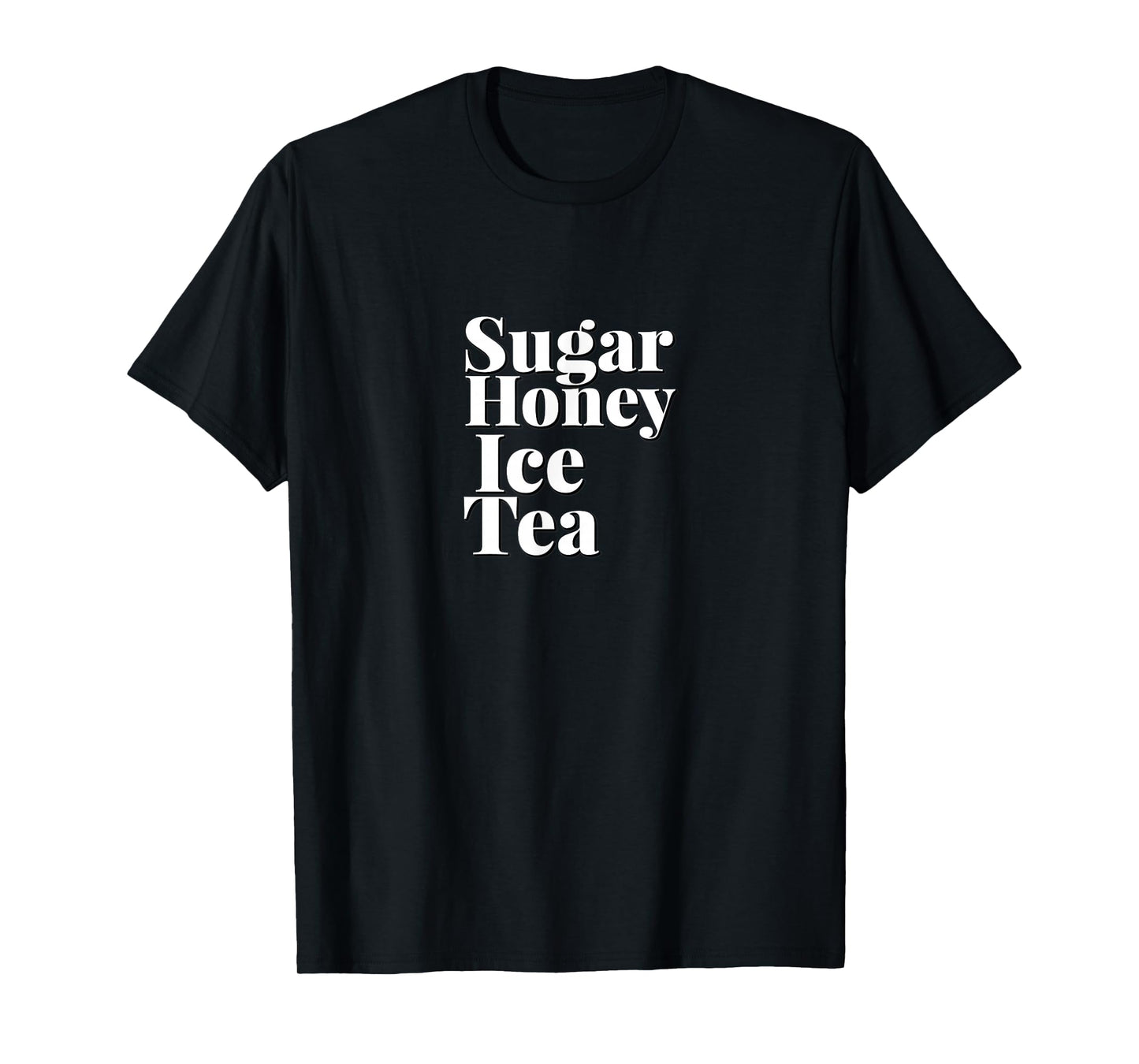 CUTE SUGAR HONEY ICED TEA - Simple Clean White Text Design T-Shirt