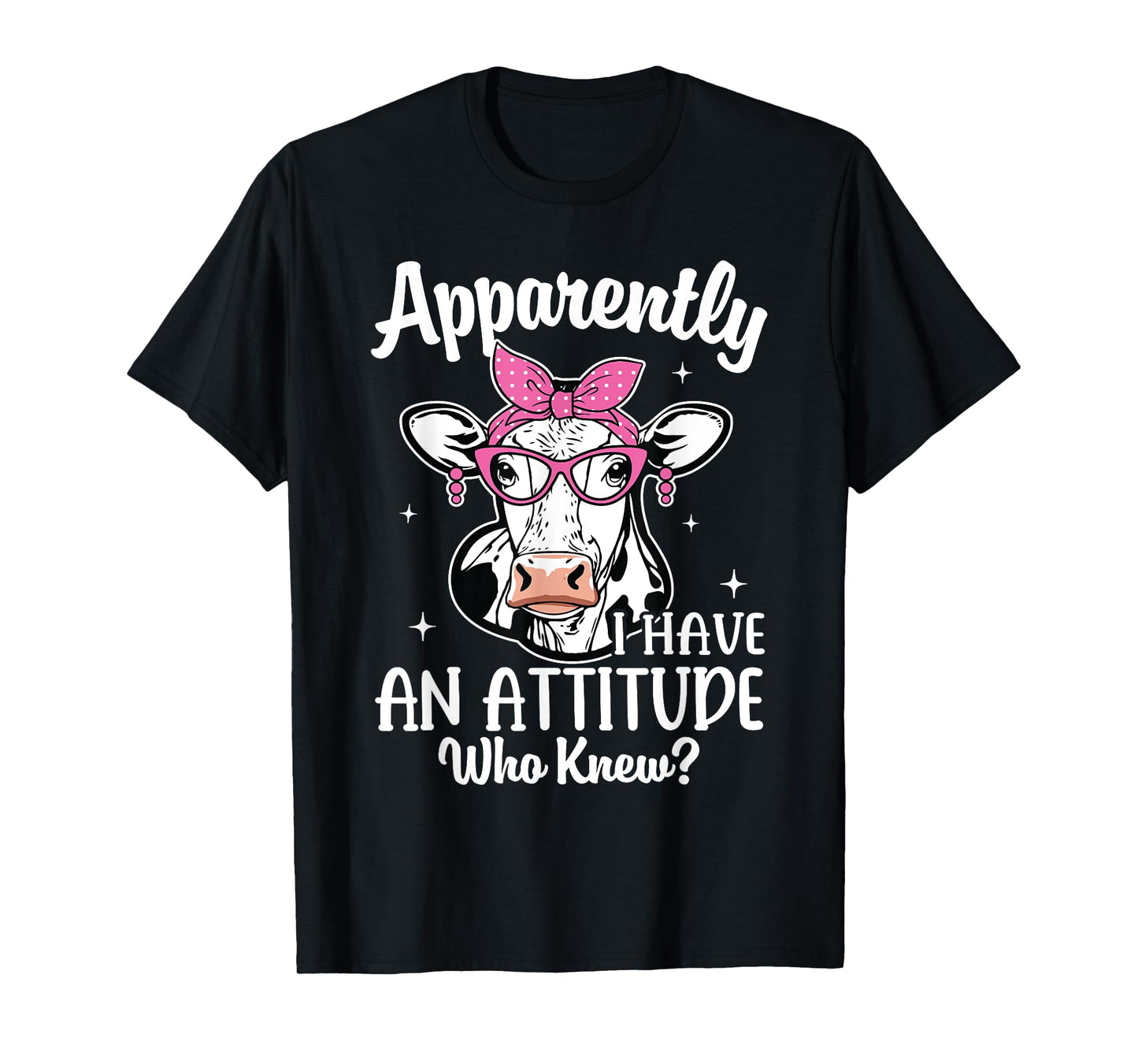 Apparently I Have An Attitude Who Knew Heifer Cow Print T-Shirt