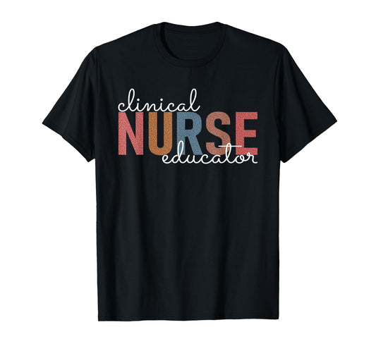 Clinical Nurse Educator Nursing Instructor Appreciation T-Shirt