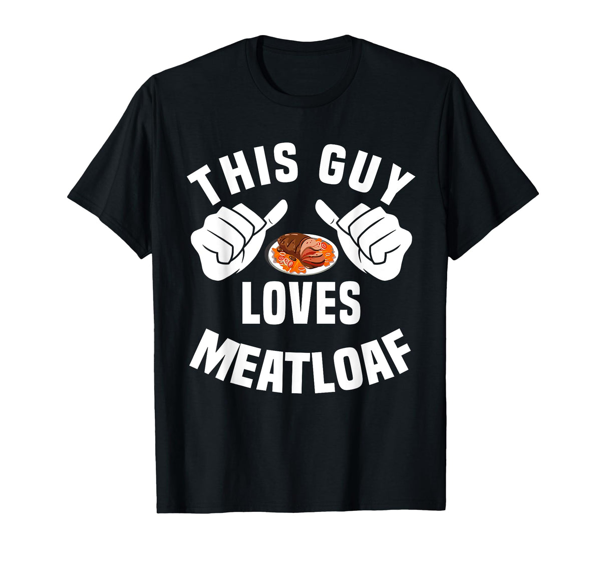 This Guy Loves Meatloaf - Bavaria Meat Dinner Apparel T-Shirt