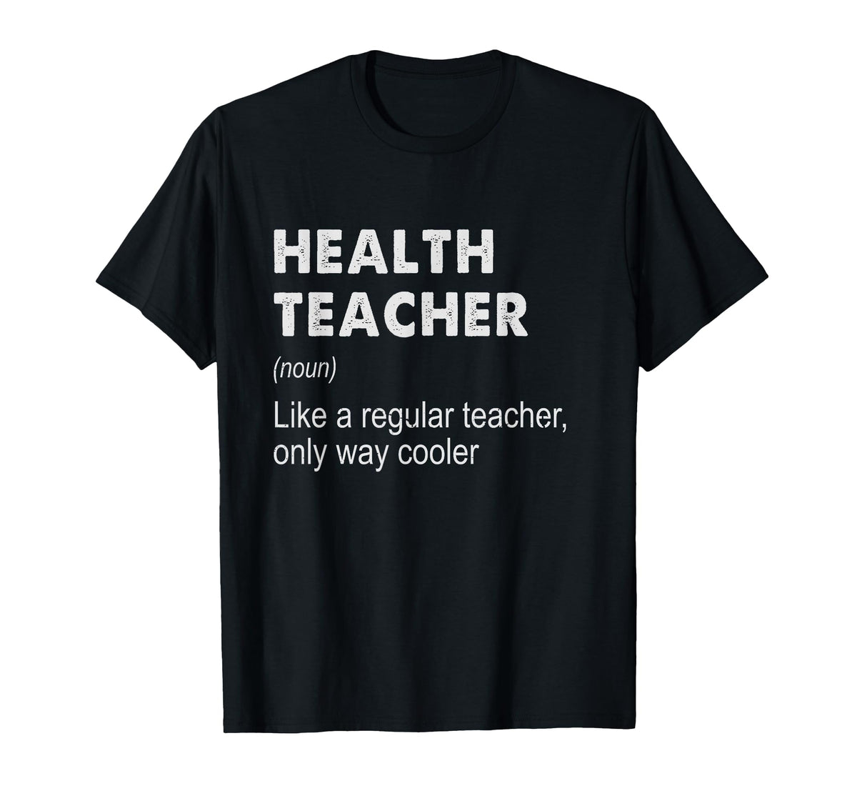 Health Teacher Definition - Funny Teaching School Teacher T-Shirt