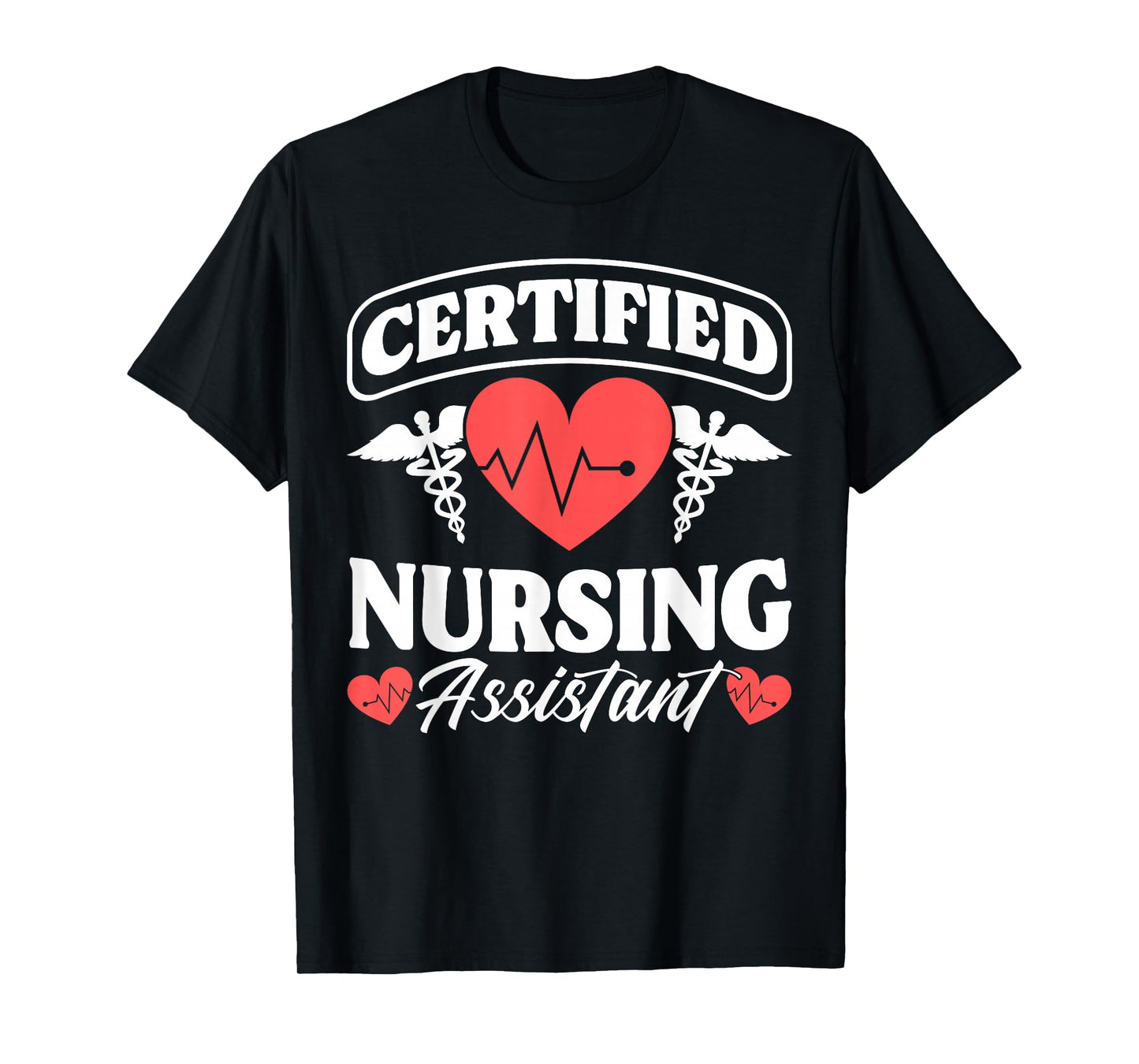 CNA Certified Nursing Assistant Certified Nursing Assistant T-Shirt