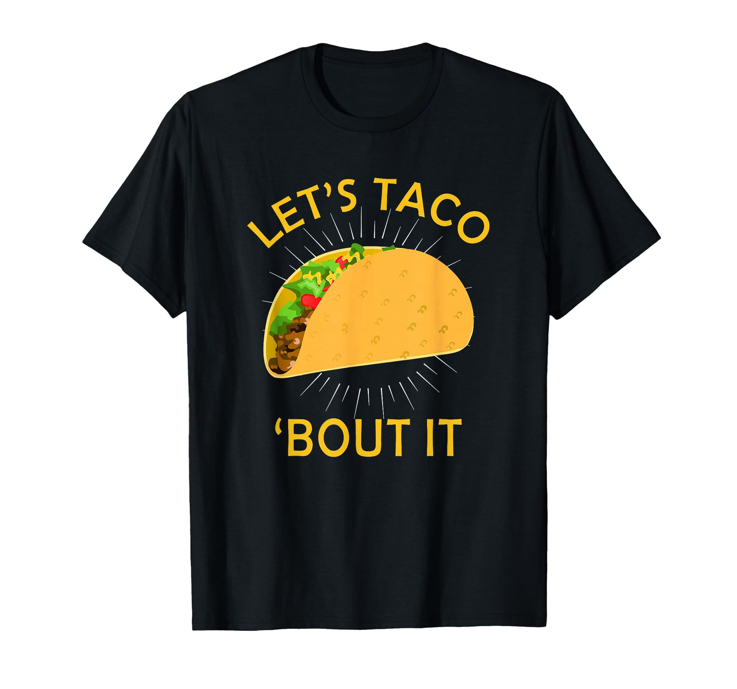 Let's Taco Bout It Shirt - Taco Cinco De Mayo Tee Gift T-Shirt