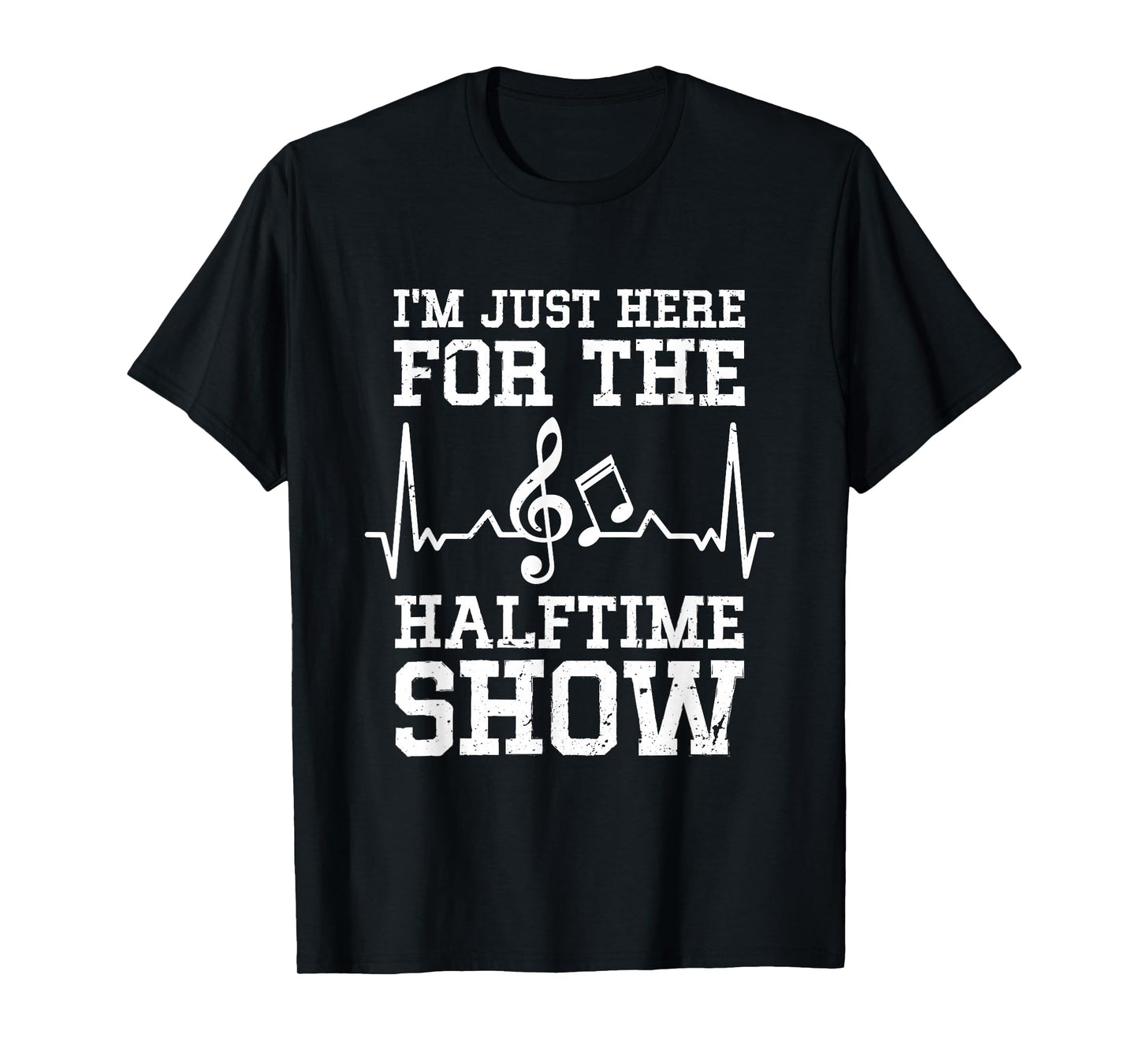 I'm Just Here For The Halftime Show T-Shirt