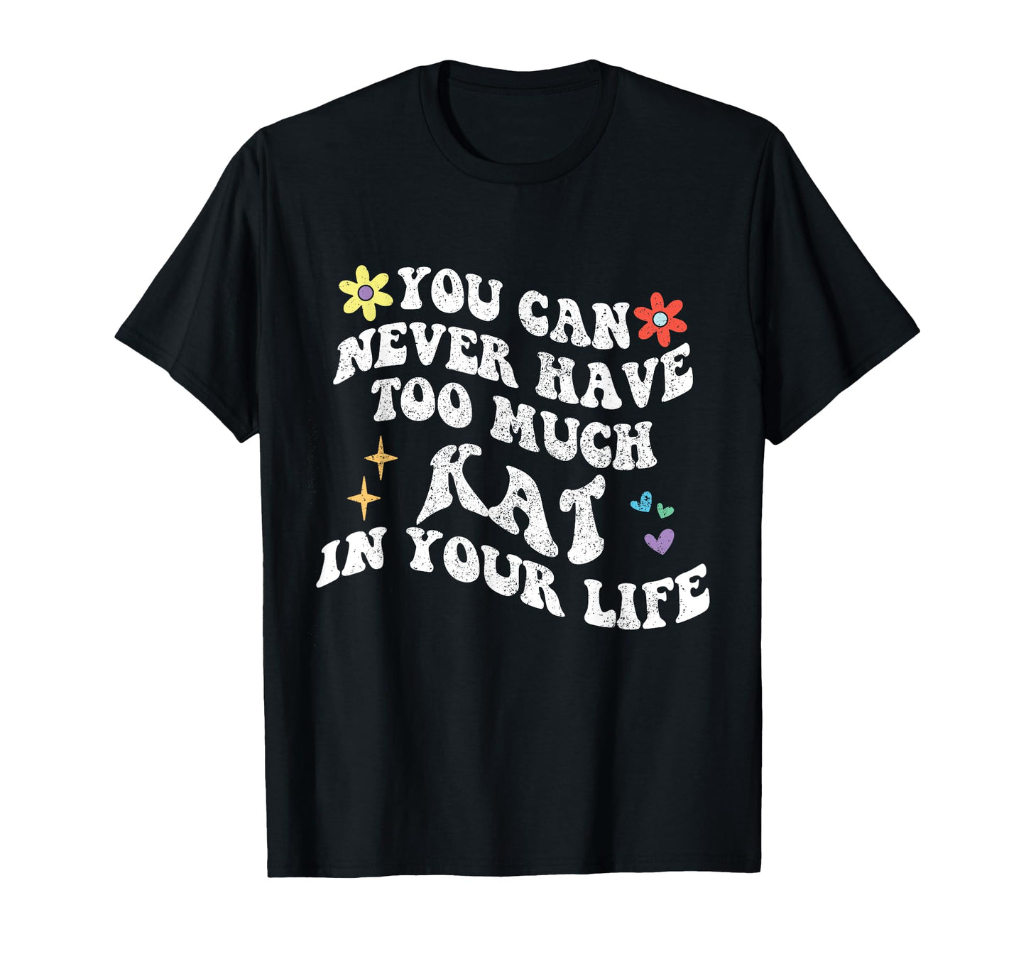 Retro Groovy You Can Never Have Too Much Kat In Your Life T-Shirt